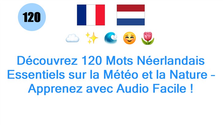 Découvrez 120 Mots Néerlandais Essentiels sur la Météo et la Nature – Apprenez avec Audio Facile !